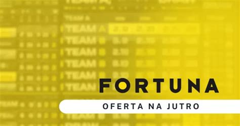 fortuna bet|fortuna oferta dzisiejsza.
